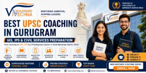 Best IAS Coaching in Gurugram 2027 – UPSC, IPS & Civil Services Preparation at Vivechna IAS & Judiciary Academy.